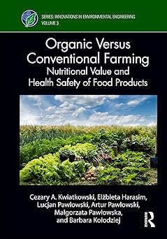 https://b2b.caffelleria.com/Organic Versus Conventional Farming: Nutritional Value and Health Safety of Food Products (Innovations in Environmental Engineering)